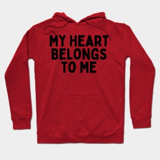 My Heart Belongs to Me, Singles Awareness Day Hoodie